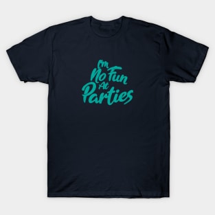 I'm No Fun At Parties T-Shirt